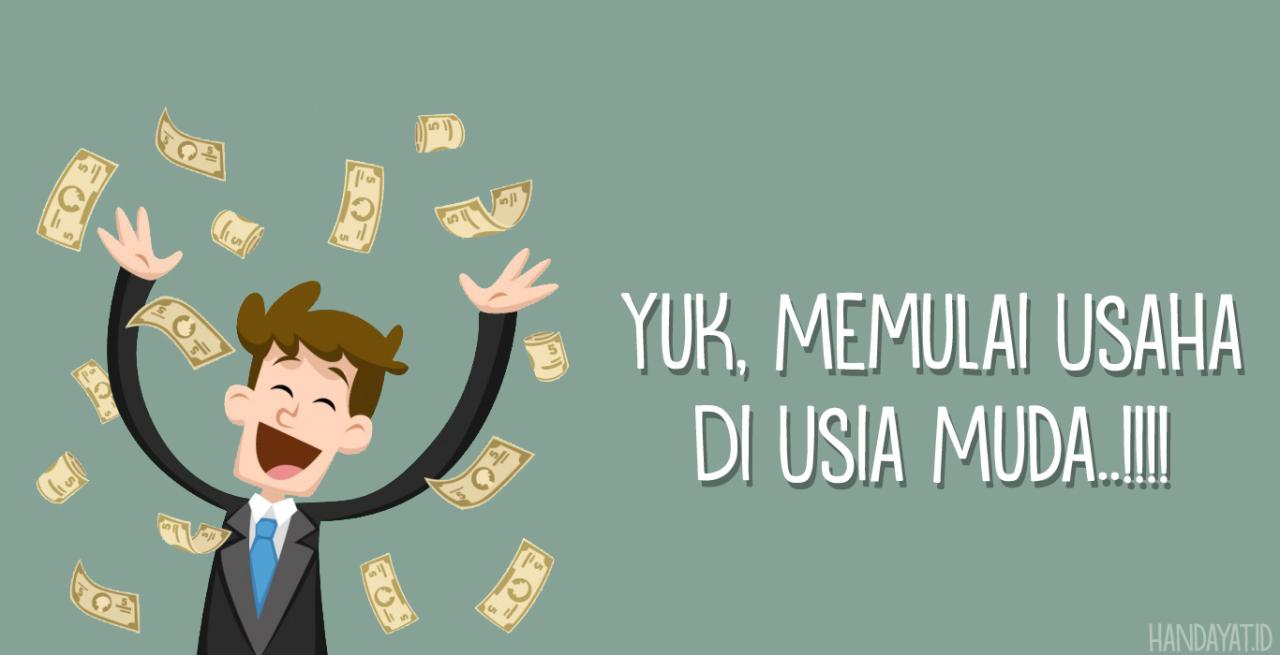 Mau Cuan di Usia Muda? Gini Caranya Mulai Usaha Sendiri!