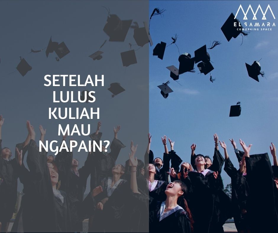 Setelah Lulus Kuliah, Tapi Belum Kerja: Apa yang Harus Dilakukan?